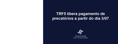 Imagem: TRF5 libera pagamento